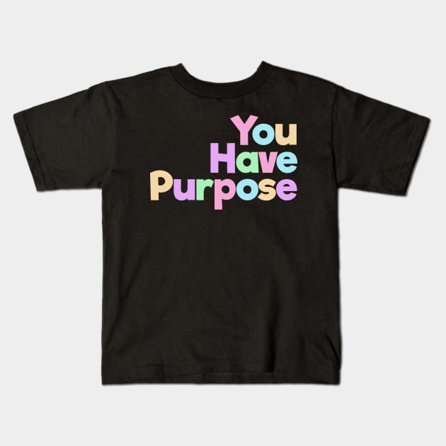 You Have Purpose Kids T-Shirt by spunkie